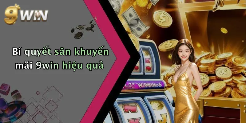 Bí quyết săn khuyến mãi 9win hiệu quả