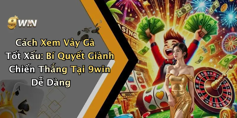 Cách Xem Vảy Gà Tốt Xấu
