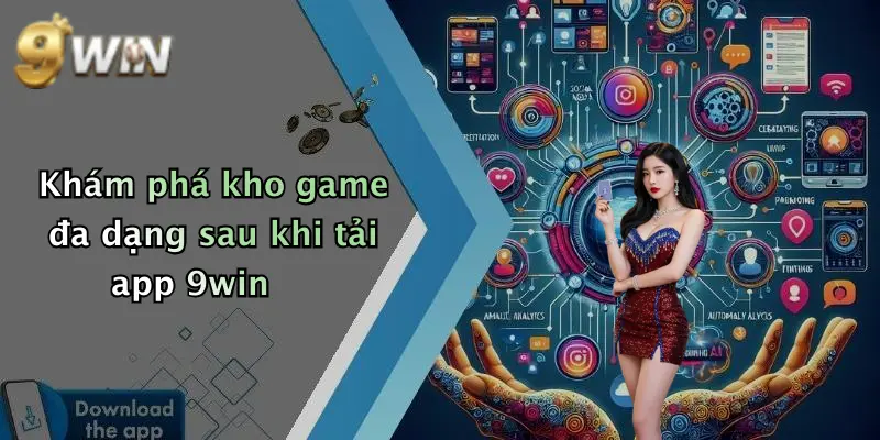 Khám phá kho game đa dạng sau khi tải app 9win