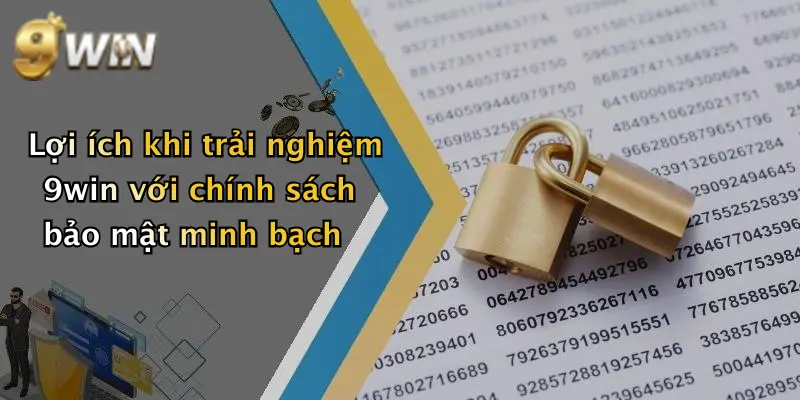 Lợi ích khi trải nghiệm 9win với chính sách bảo mật minh bạch
